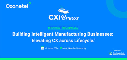 Ozonetel - CXiBrews - Building Intelligent Manufacturing Businesses: Elevating CX across Lifecycle - Delhi